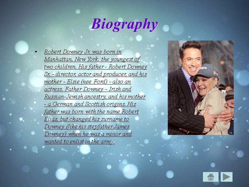 Biography Robert Downey Jr. was born in Manhattan, New York, the youngest of two